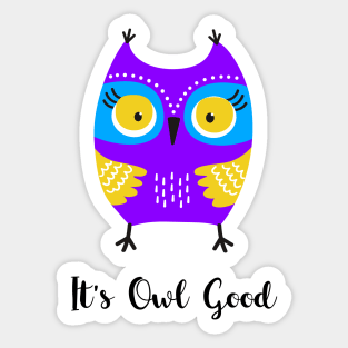 It's All Good - It's Owl Good Sticker